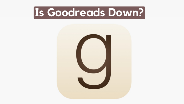 Goodreads не работает?  Как это узнать и что делать дальше