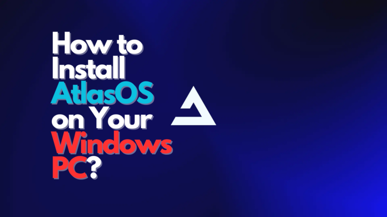 Как установить AtlasOS на компьютер с Windows?  (8 простых шагов)
